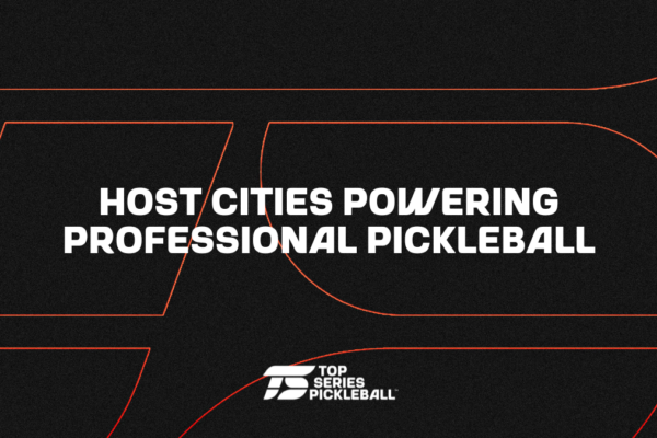 HOST CITIES POWERING PROFESSIONAL PICKLEBALL